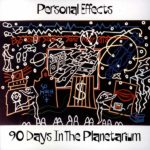 Personal Effects 90 Days In The Planetarium release from 1987.