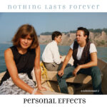 Cover to "Personal Effects Nothing Lasts Forever - A Collection Part 2" Digital release August 6, 2024